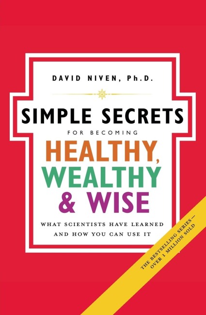 Simple Secrets for Becoming Healthy, Wealthy, and Wise: What Scientists Have Learned and How You Can Use It