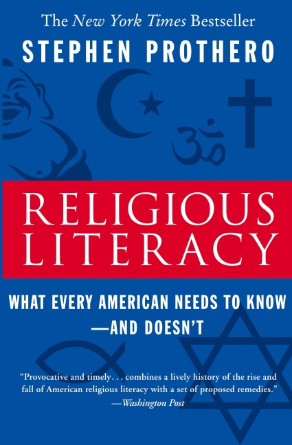 Religious Literacy: What Every American Needs to Know--And Doesnt