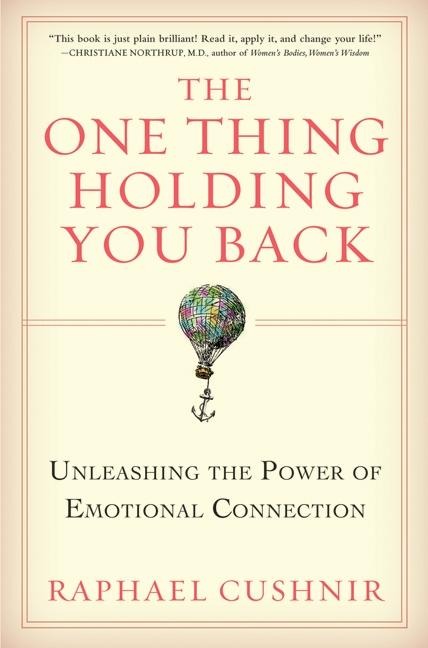 The One Thing Holding You Back: Unleashing the Power of Emotional Connection