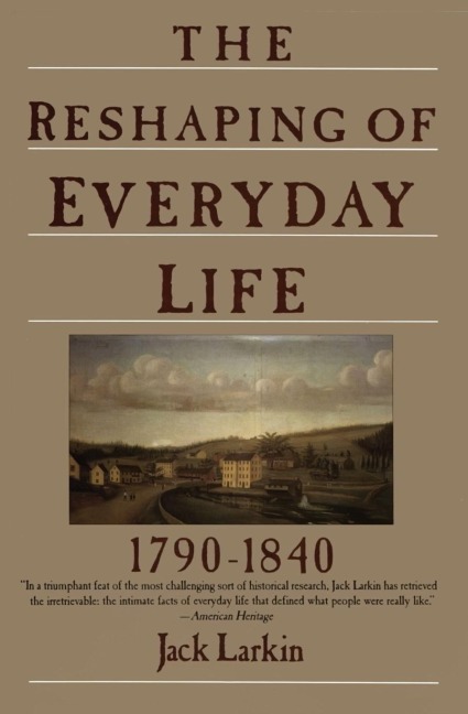 The Reshaping of Everyday Life: 1790-1840
