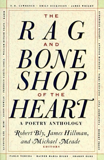 The Rag and Bone Shop of the Heart: Poetry Anthology, a