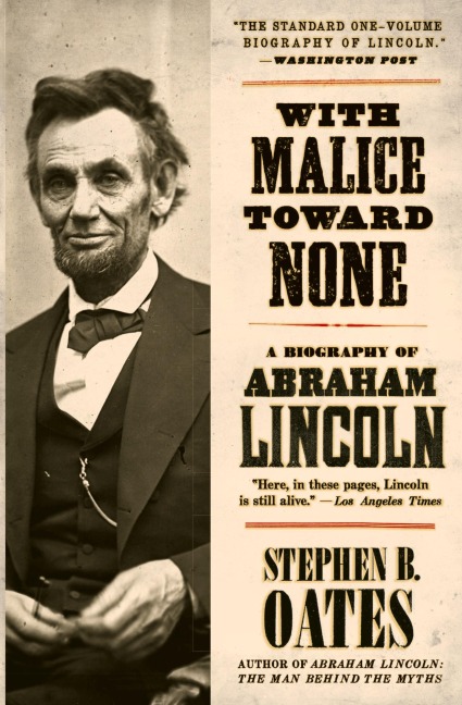 With Malice Toward None: A Biography of Abraham Lincoln