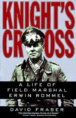 Knights Cross: Life of Field Marshal Erwin Rommel, a