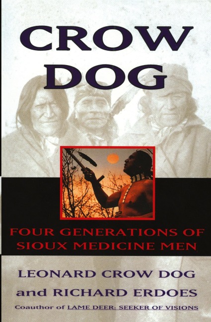 Crow Dog: Four Generations of Sioux Medicine Men (Harperperennial)
