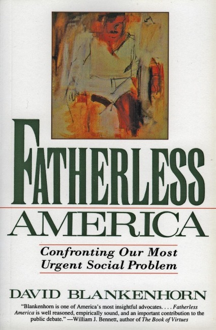 Fatherless America: Confronting Our Most Urgent Social Problem