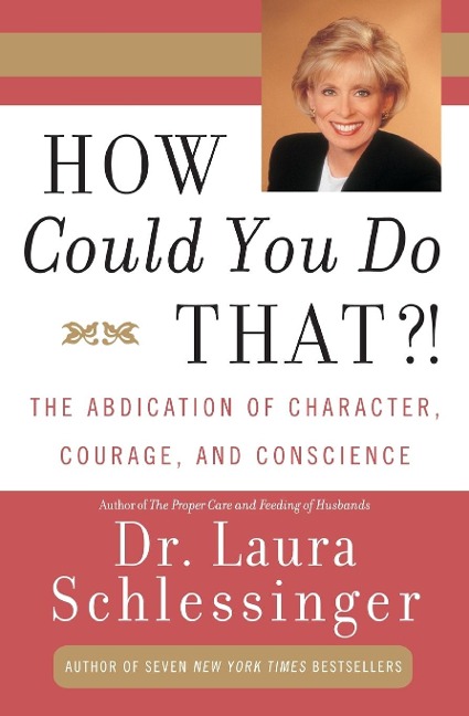 How Could You Do That?!: Abdication of Character, Courage, and Conscience