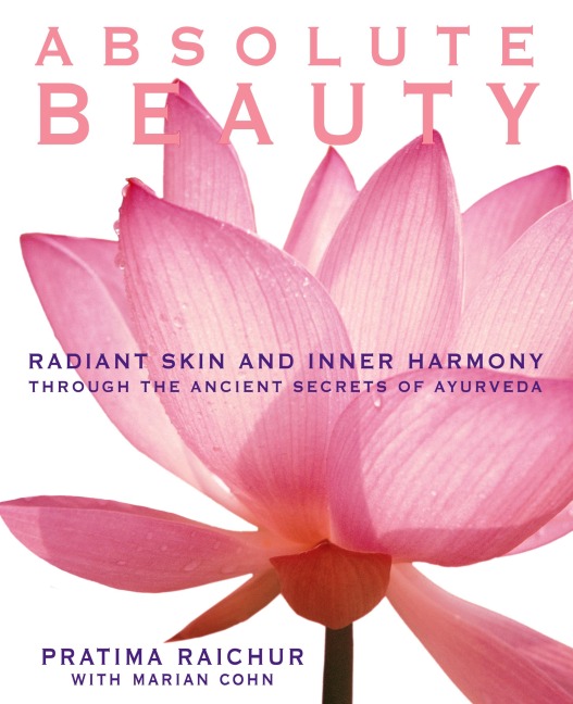 Absolute Beauty: Radiant Skin and Inner Harmony Through the Ancient Secrets of Ayurveda