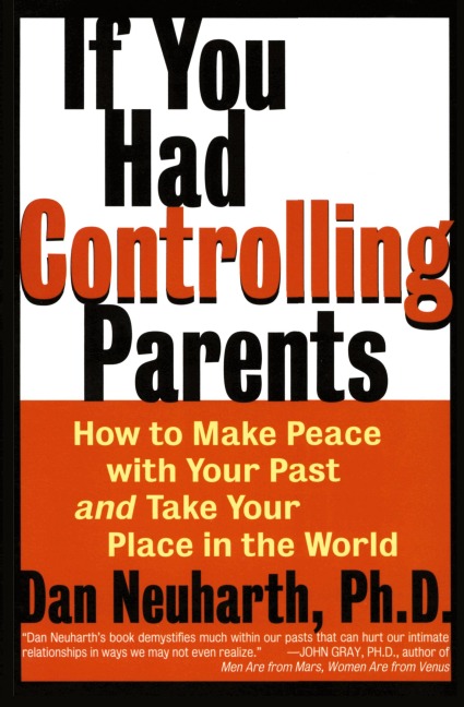 If You Had Controlling Parents: How to Make Peace with Your Past and Take Your Place in the World