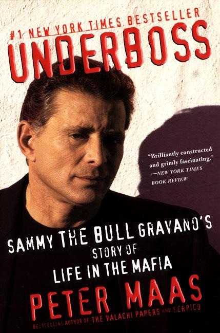 Underboss: Sammy the Bull Gravanos Story of Life in the Mafia