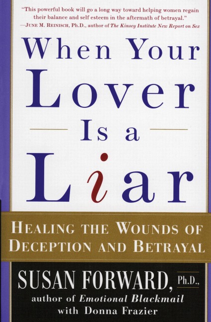 When Your Lover Is a Liar: Healing the Wounds of Deception and Betrayal