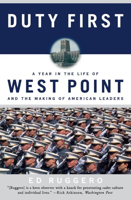 Duty First: A Year in the Life of West Point and the Making of American Leaders (Perennial)