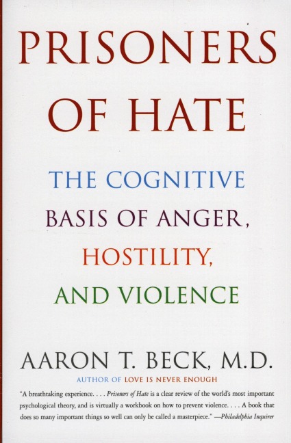 Prisoners of Hate: The Cognitive Basis of Anger, Hostility, and Violence
