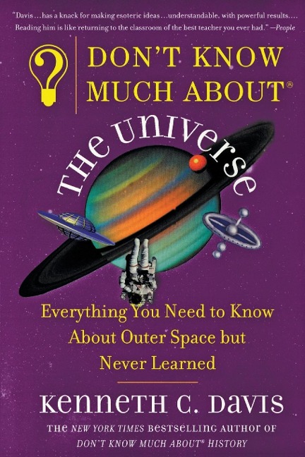 Dont Know Much About(r) the Universe: Everything You Need to Know about Outer Space But Never Learned