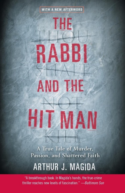 The Rabbi and the Hit Man: A True Tale of Murder, Passion, and Shattered Faith