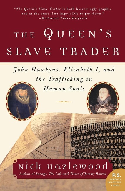 The Queens Slave Trader: John Hawkyns, Elizabeth I, and the Trafficking in Human Souls