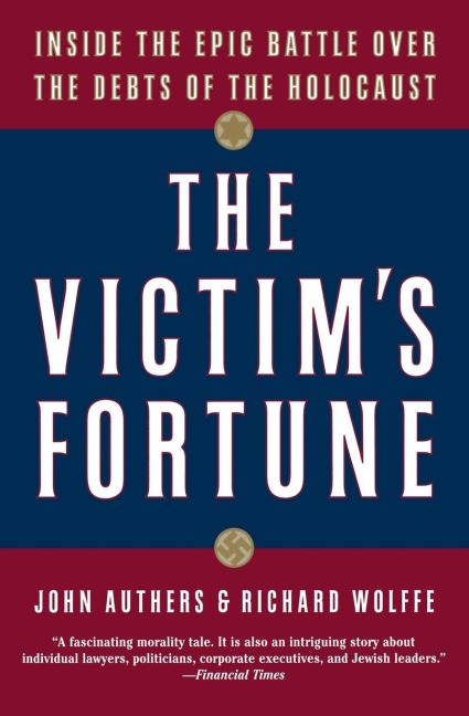 The Victims Fortune: Inside the Epic Battle Over the Debts of the Holocaust