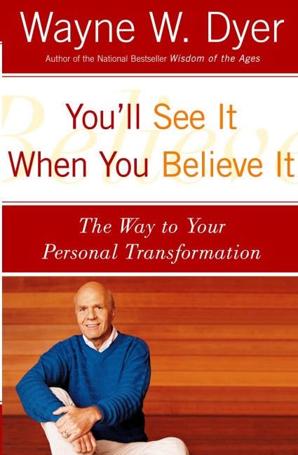 Youll See It When You Believe It: The Way to Your Personal Transformation