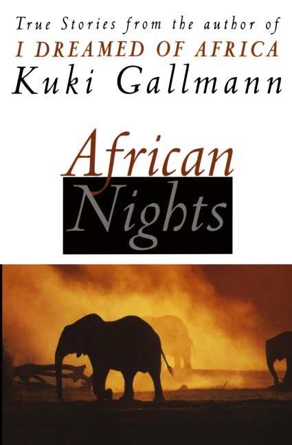 African Nights: True Stories from the Author of I Dreamed of Africa