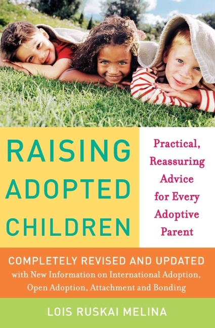 Raising Adopted Children, Revised Edition: Practical Reassuring Advice for Every Adoptive Parent (Revised)