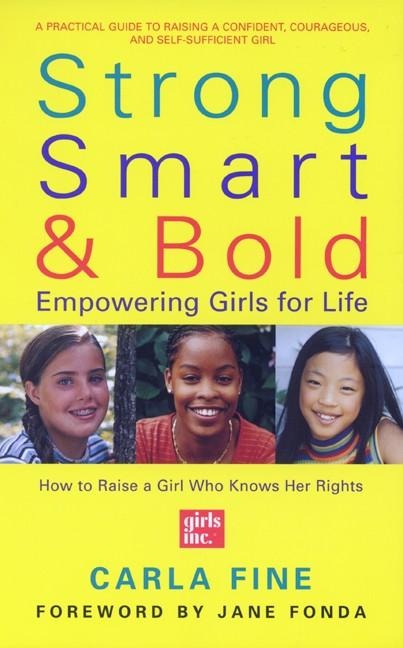 Strong, Smart, and Bold: Empowering Girls for Life (Foreword by Jane Fonda)