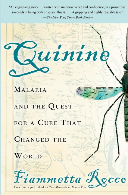 Quinine: Malaria and the Quest for a Cure That Changed the World