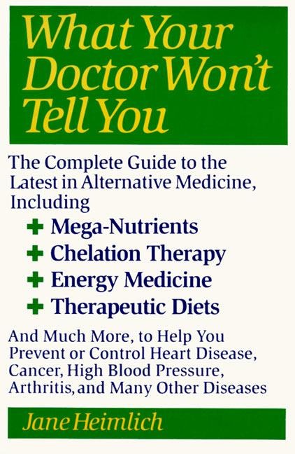 What Your Doctor Wont Tell You: Todays Alternative Medical Treatments Explained to Help You Find the