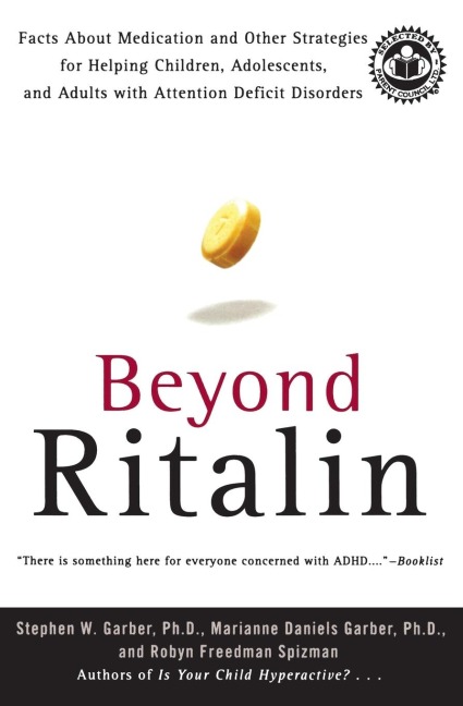 Beyond Ritalin: Facts about Medication and Other Strategies for Helping Children, Adolescents, and Adults with Attention Deficit Disor