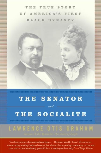 The Senator and the Socialite: The True Story of Americas First Black Dynasty