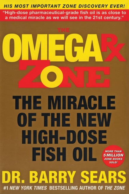 The Omega RX Zone: The Miracle of the New High-Dose Fish Oil