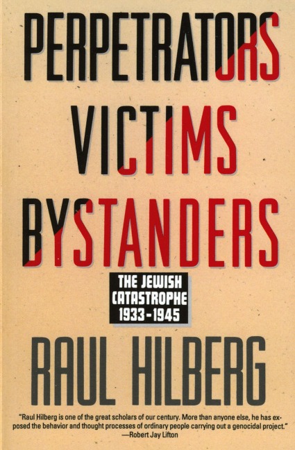Perpetrators Victims Bystanders: Jewish Catastrophe 1933-1945