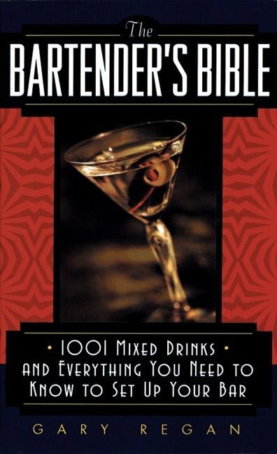 The Bartenders Bible: 1001 Mixed Drinks and Everything You Need to Know to Set Up Your Bar