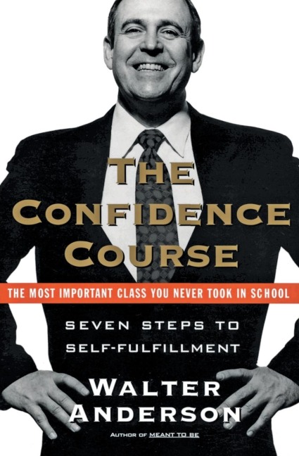 The Confidence Course: Seven Steps to Self-Fulfillment