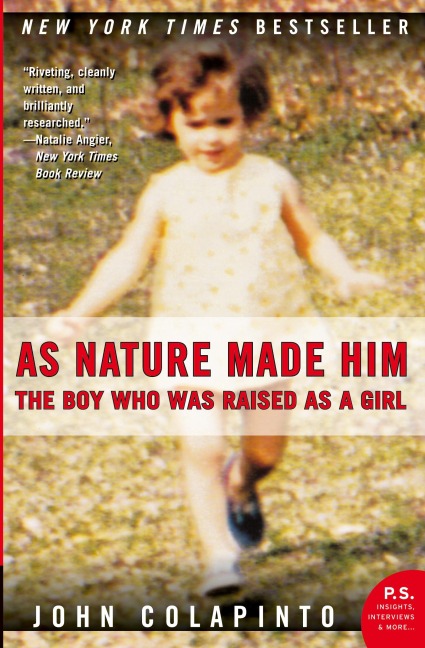 As Nature Made Him: The Boy Who Was Raised as a Girl