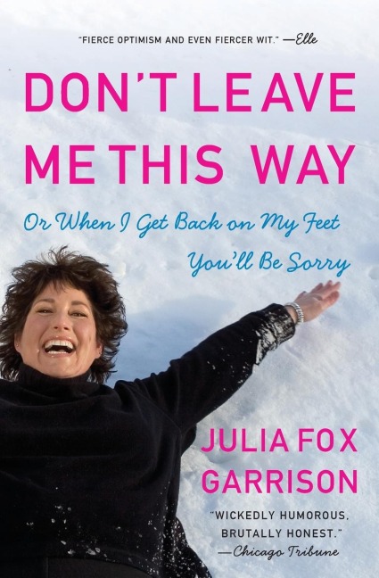 Dont Leave Me This Way: Or When I Get Back on My Feet Youll Be Sorry