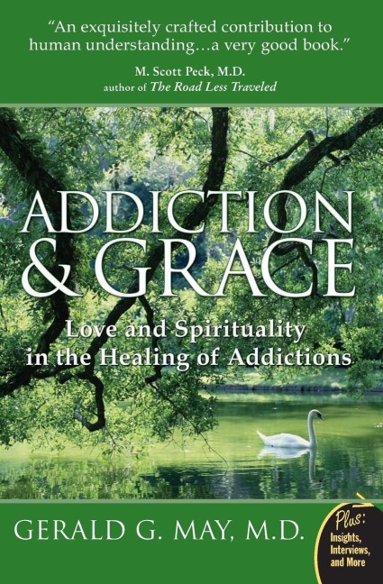 Addiction and Grace: Love and Spirituality in the Healing of Addictions
