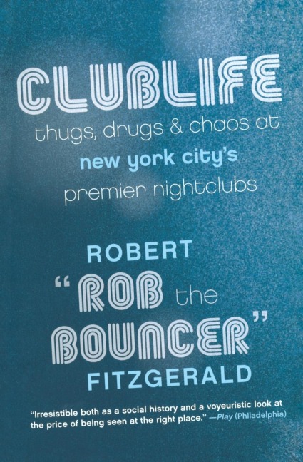Clublife: Thugs, Drugs, and Chaos at New York Citys Premier Nightclubs