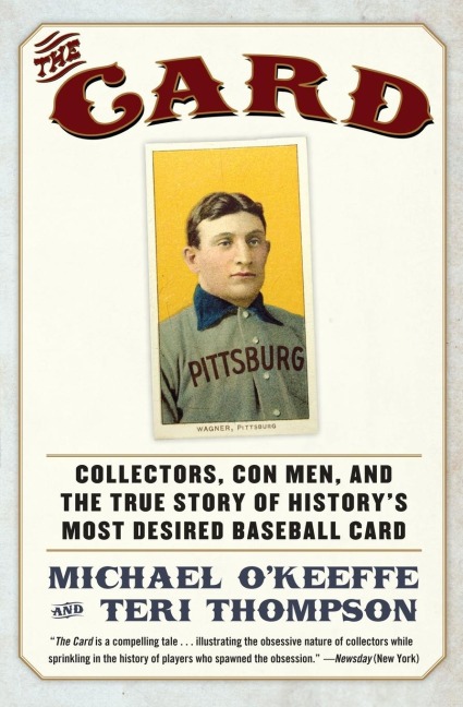 The Card: Collectors, Con Men, and the True Story of Historys Most Desired Baseball Card