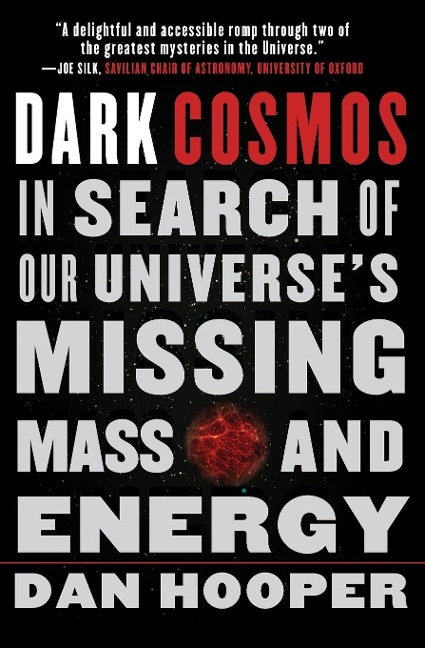 Dark Cosmos: In Search of Our Universes Missing Mass and Energy