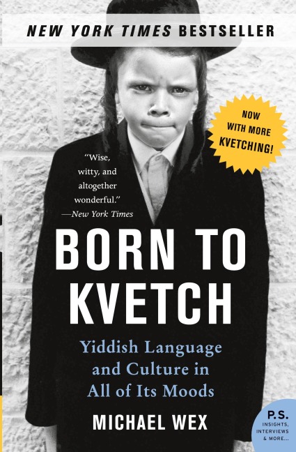 Born to Kvetch: Yiddish Language and Culture in All of Its Moods