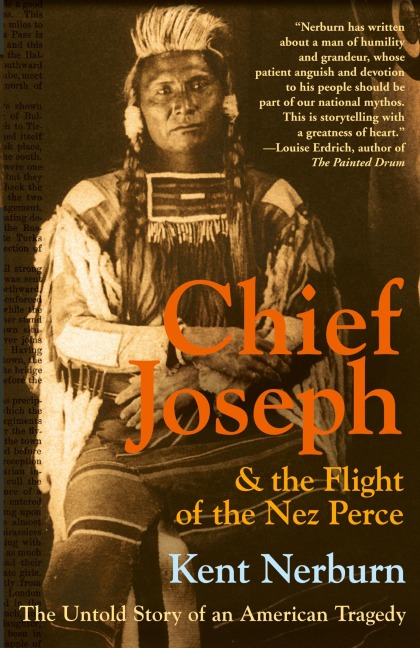 Chief Joseph & the Flight of the Nez Perce: The Untold Story of an American Tragedy