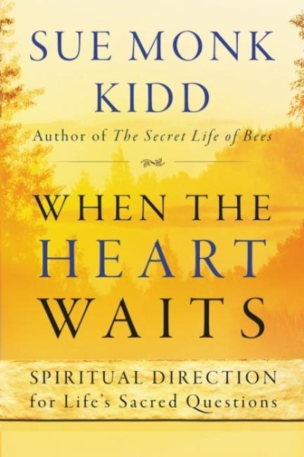 When The Heart Waits: Spiritual Direction For Lifes Sacred Questions