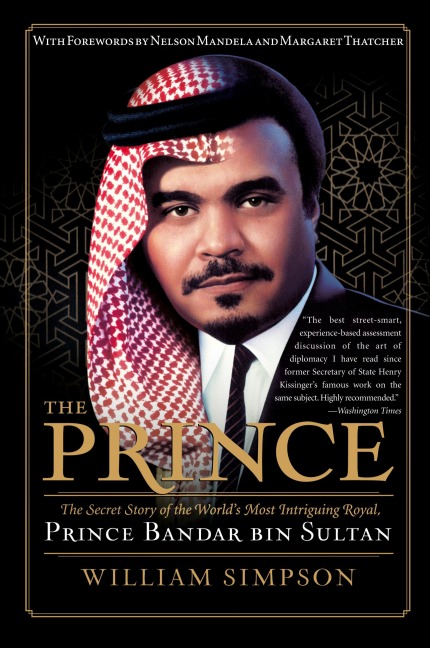 The Prince: The Secret Story of the Worlds Most Intriguing Royal, Prince Bandar Bin Sultan