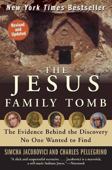 The Jesus Family Tomb: The Evidence Behind the Discovery No One Wanted to Find (Revised, Updated)