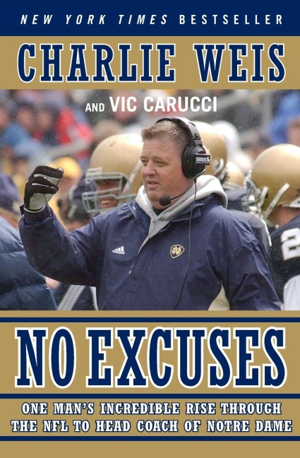 No Excuses: One Mans Incredible Rise Through the NFL to Head Coach of Notre Dame