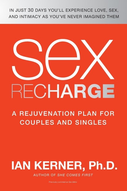 Sex Recharge A Rejuvenation Plan for Couples and Singles