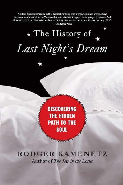 The History of Last Nights Dream: Discovering the Hidden Path to the Soul