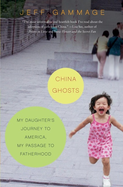 China Ghosts: My Daughters Journey to America, My Passage to Fatherhood