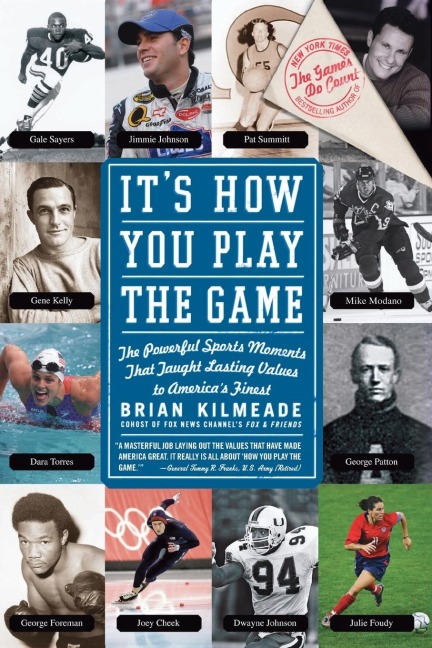 Its How You Play the Game: The Powerful Sports Moments That Taught Lasting Values to Americas Finest