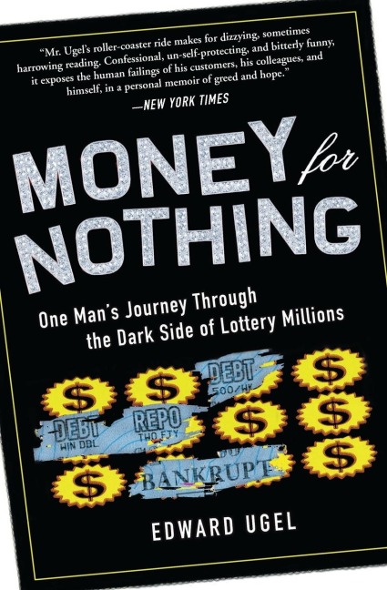 Money for Nothing: One Mans Journey Through the Dark Side of Lottery Millions
