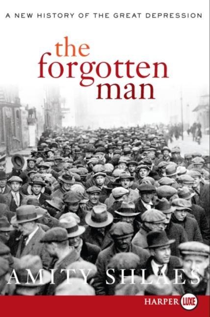 The Forgotten Man: A New History of the Great Depression